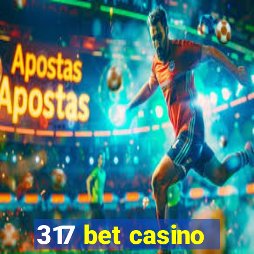 317 bet casino